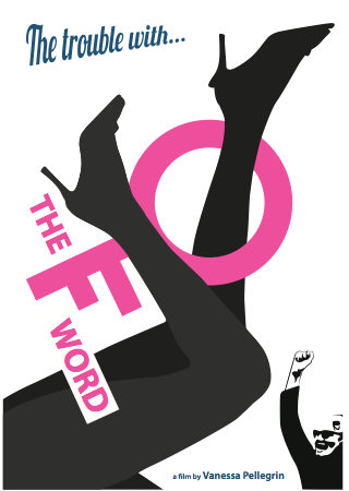 Global Activism & The “Trouble with the #FWord”: An Interview from Across the Pond with @FwordFilm Director Vanessa Pellegrin. #Feminism #Equality #YesAllWomen